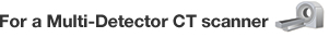 For a medical CT scanner